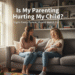 Is my parenting hurting my child? e3081881 45ab 454a bfb3 719705980680