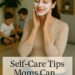 Self-Care Tips Moms Can Do at Home unnamed (4)